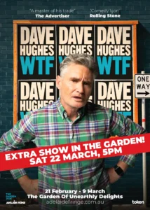 Adelaide Fringe Dave Hughes WTF The Garden of Unearthly Delights Token street poster